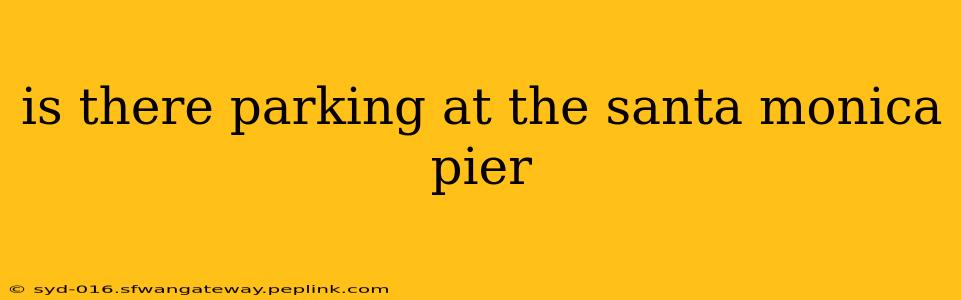 is there parking at the santa monica pier