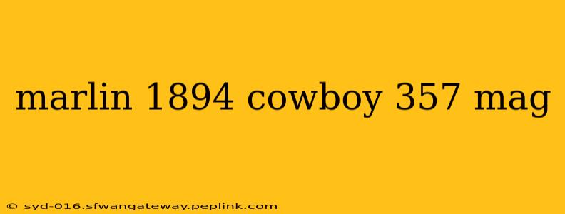 marlin 1894 cowboy 357 mag
