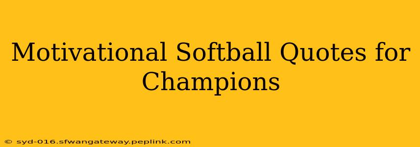 Motivational Softball Quotes for Champions