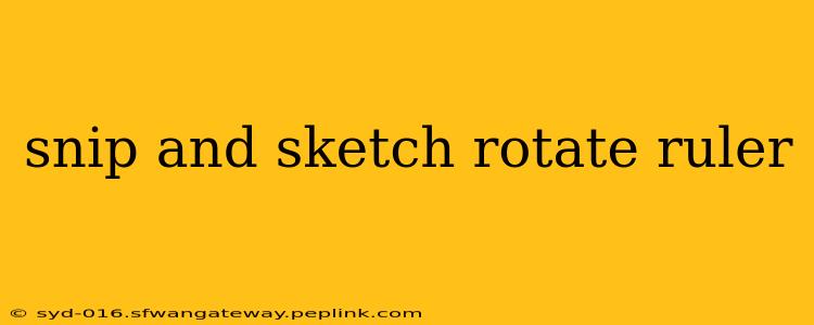 snip and sketch rotate ruler